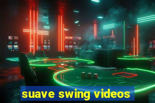 suave swing videos